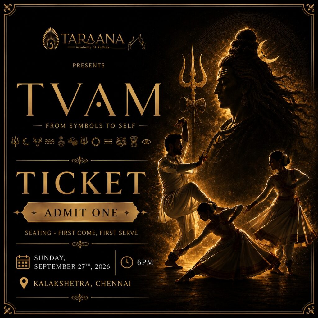 TVAM - From Symbols to Self. Taraana Academy of Kathak. Sunday 27 September 2026, 6PM, Kalakshetra, Chennai. Admit one, first come first serve.